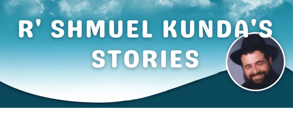 R' Shmuel Kunda Stories